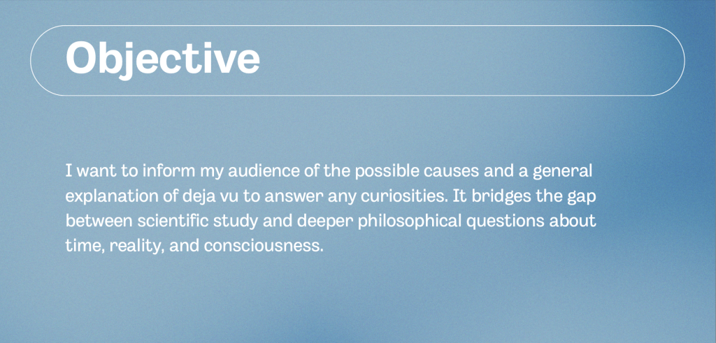Objective slide stating the goal to inform about déjà vu. Text explains the objective is to inform the audience about possible causes and general explanations of déjà vu, bridging scientific study with deeper philosophical questions about time, reality, and consciousness.